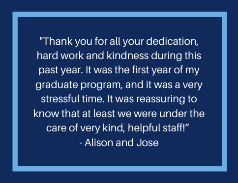 A message from a resident that reads, "thank you for all your dedication, hard work and kindness during this past year.  It was the first year of my graduate program, and it was a very stressful time.  It was reassuring to know that at least we were under the care of very kind, helpful staff!"