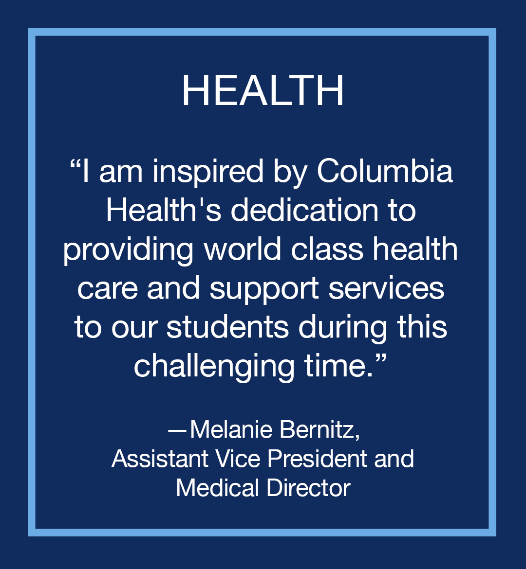 Image with text: Health, "I am inspired by Columbia Health's dedication to providing world class health care and support services to our students during this challenging time," Melanie Bernitz, Assistant Vice President and Medical Director