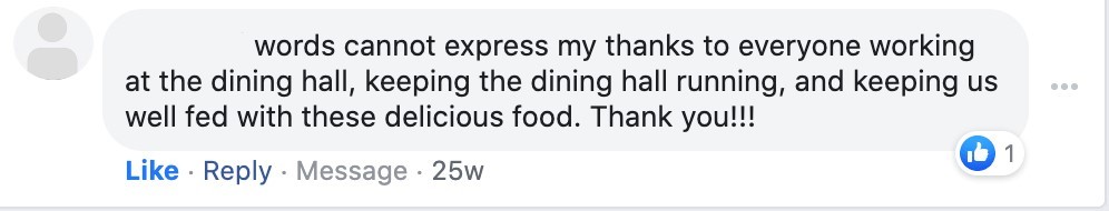 A Facebook comment from a student that says, "Words cannot express my thanks to everyone working at the Dining Hall, keeping the Dining Hall running, and keeping us well fed with these deicious food. Thank you!!"